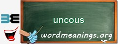 WordMeaning blackboard for uncous